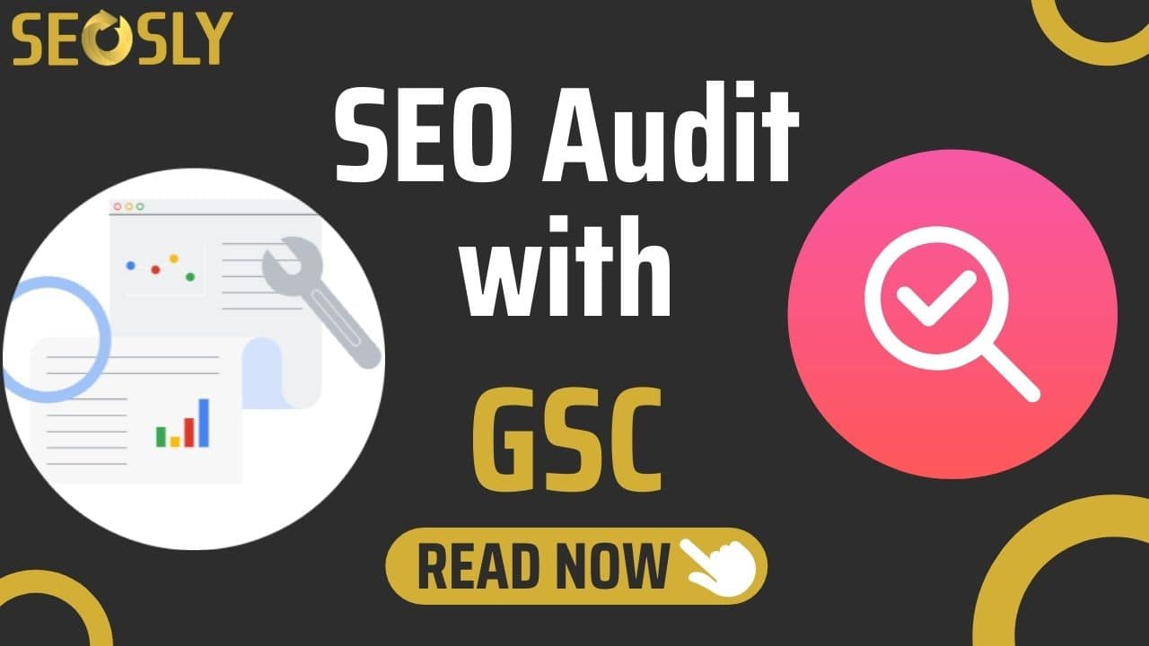 How To Audit A Site With Google Search Console Only – SEOSLY