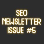 SEO Newsletter Issue #5 (5/14/2021)