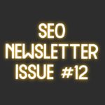 SEO Newsletter Issue #12 (7/7/2021)