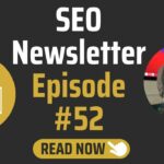 SEO Newsletter #52: The Latest & Hottest SEO News & Tips For You!