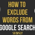 How to exclude words from Google search