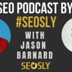 SEO Podcast #7: Interview With Jason Barnard