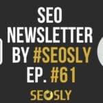 SEO newsletter episode 61