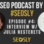 SEO Podcast #4: SEO Auditing, Technical SEO, & Crawling With Julia Nesterets