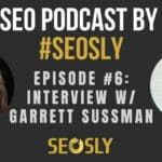 SEO Podcast #6: Interview With Garrett Sussman