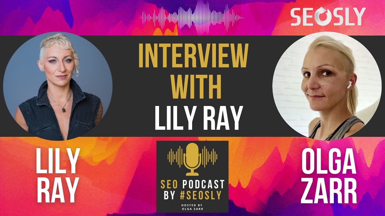 SEO Podcast #27: E-E-A-T (Experience, Expertise, Authoritativeness, Trustworthiness) With Lily Ray | SEOSLY