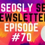 SEO Newsletter #70: The Best SEO News & SEO Tips