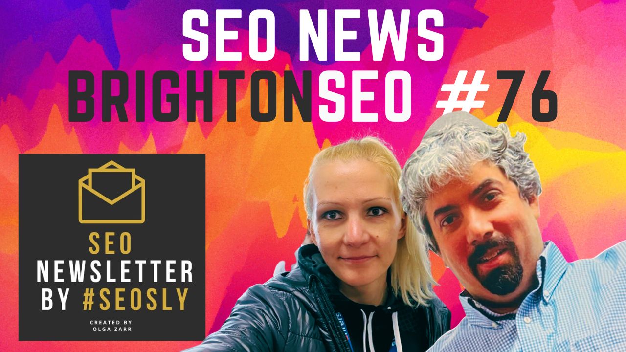 SEO Newsletter #76: BrightonSEO & SEO News! – SEOSLY