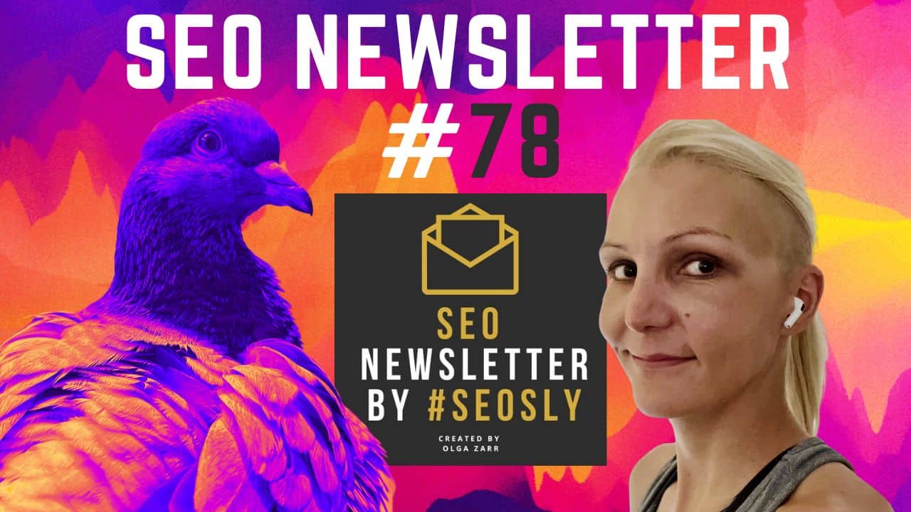 SEO Newsletter #78: Top SEO News & Tips From Olga Zarr! – SEOSLY